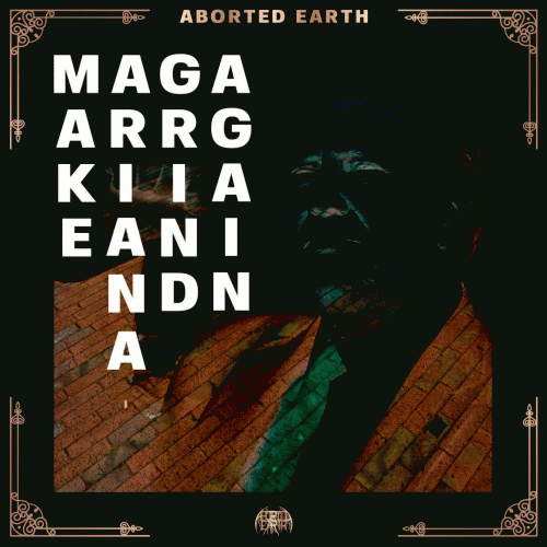 Aborted Earth : MAGA (Make Ariana Grind Again)
